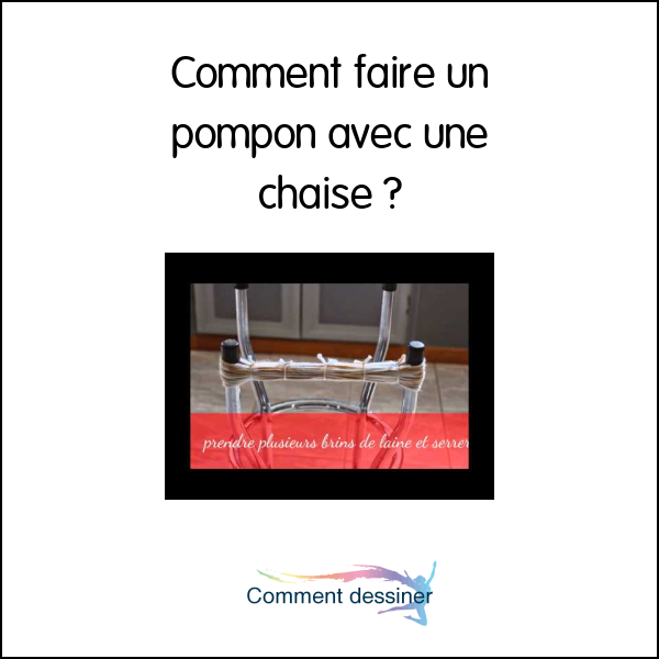 Comment faire un pompon avec une chaise